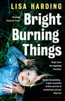 Bright Burning Things-9781526624482