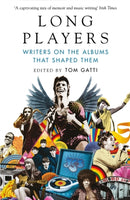 Long Players : Writers on the Albums That Shaped Them-9781526625762