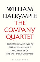 The Company Quartet : The Anarchy, White Mughals, Return of a King and The Last Mughal-9781526633354