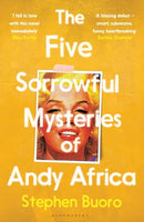 The Five Sorrowful Mysteries of Andy Africa : Shortlisted for the Nero Book Awards 2023-9781526637994