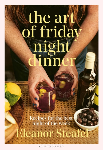 The Art of Friday Night Dinner : Recipes for the best night of the week-9781526643605