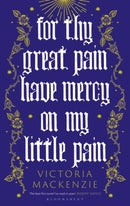 For Thy Great Pain Have Mercy On My Little Pain-9781526647887