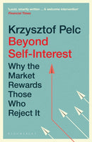 Beyond Self-Interest : Why the Market Rewards Those Who Reject It-9781526648167