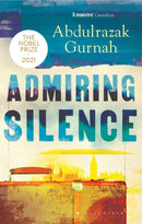 Admiring Silence : By the winner of the Nobel Prize in Literature 2021-9781526653451