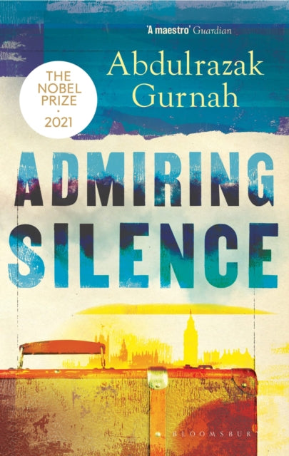 Admiring Silence : By the winner of the Nobel Prize in Literature 2021-9781526653451