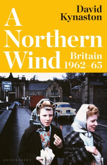 A Northern Wind : Britain 1962-65-9781526657572