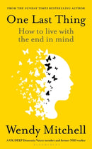 One Last Thing : How to live with the end in mind-9781526658753