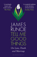 Tell Me Good Things : On Love, Death and Marriage-9781526667779