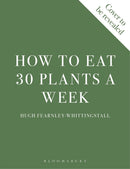 How to Eat 30 Plants a Week : 100 recipes to boost your health and energy - THE NO.1 SUNDAY TIMES BESTSELLER-9781526672520