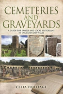 Cemeteries and Graveyards : A Guide for Local and Family Historians in England and Wales-9781526702371