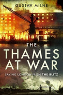 The Thames at War : Saving London From the Blitz-9781526768063