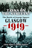 Tanks on the Streets? : The Battle of George  Square, Glasgow, 1919-9781526782656