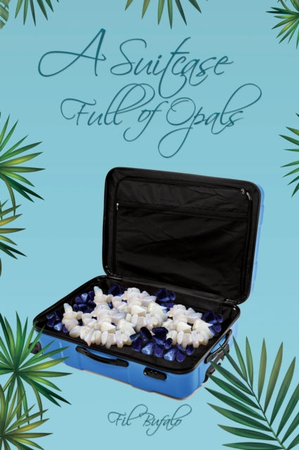 A Suitcase Full of Opals-9781528961417