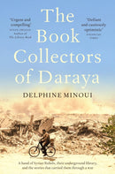 The Book Collectors of Daraya : A Band of Syrian Rebels, Their Underground Library, and the Stories that Carried Them Through a War-9781529012330