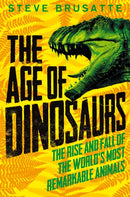 The Age of Dinosaurs: The Rise and Fall of the World's Most Remarkable Animals-9781529017410