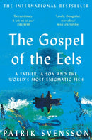 The Gospel of the Eels : A Father, a Son and the World's Most Enigmatic Fish-9781529030709