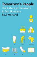 Tomorrow's People : The Future of Humanity in Ten Numbers-9781529045994
