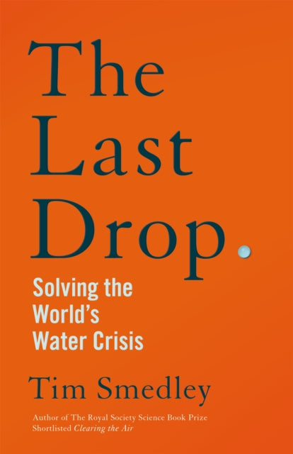 The Last Drop : Solving the World's Water Crisis-9781529058147