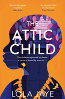 The Attic Child : A powerful and heartfelt historical novel, longlisted for the Jhalak Prize 2023-9781529064582