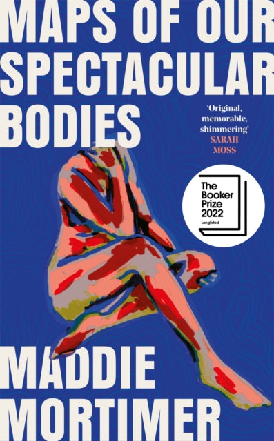 Maps of Our Spectacular Bodies : Longlisted for the Booker Prize-9781529069365