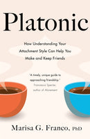 Platonic : How Understanding Your Attachment Style Can Help You Make and Keep Friends-9781529075885