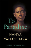 To Paradise : From the author of A Little Life-9781529077476
