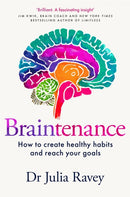 Braintenance : How to Create Healthy Habits and Reach Your Goals-9781529080070