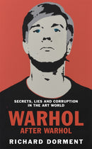 Warhol After Warhol : Power and Money in the Modern Art World-9781529081497