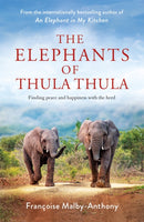 The Elephants of Thula Thula : Finding peace and happiness with the herd-9781529087697