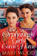 The Orphanage Girls Come Home : The heartwarming conclusion to the bestselling series . . .-9781529089714