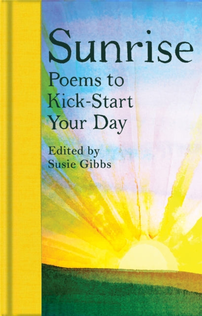 Sunrise : Poems to Kick-Start Your Day-9781529091335