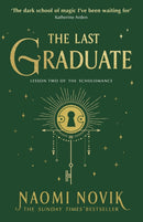 The Last Graduate : The Sunday Times bestselling dark academia fantasy and sequel to A Deadly Education-9781529100907