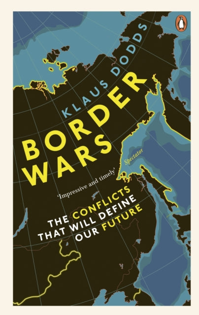 Border Wars : The conflicts that will define our future-9781529102611