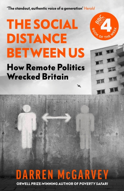 The Social Distance Between Us : How Remote Politics Wrecked Britain-9781529104080