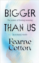 Bigger Than Us : The power of finding meaning in a messy world-9781529108668