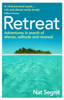 Retreat : Adventures in Search of Silence, Solitude and Renewal-9781529111309