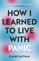 How I Learned to Live With Panic : an honest and intimate exploration on how to cope with panic attacks-9781529112603