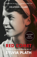 Red Comet : The Short Life and Blazing Art of Sylvia Plath-9781529113143