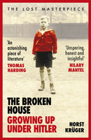 The Broken House : Growing up Under Hitler - The Lost Masterpiece-9781529113198
