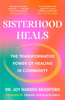 Sisterhood Heals : The Transformative Power of Healing in Community-9781529118988