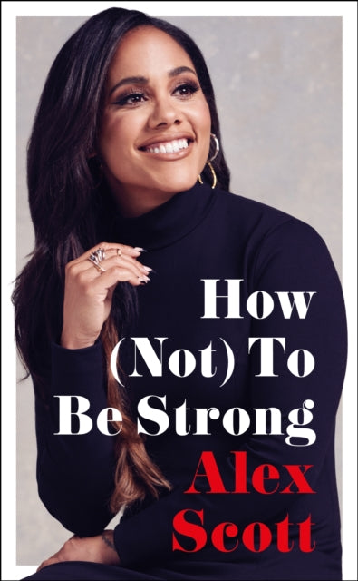 How (Not) To Be Strong : The inspirational instant Sunday Times Bestseller-9781529136302