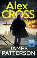 Alex Cross Must Die : (Alex Cross 31) The latest novel in the thrilling Sunday Times bestselling series-9781529136593