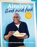 Ainsley's Good Mood Food : Easy, comforting meals to lift your spirits-9781529148312
