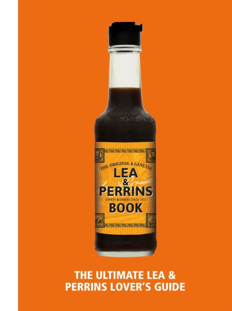 The Lea & Perrins Worcestershire Sauce Book : The Ultimate Worcester Sauce Lover's Guide-9781529148855