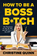 How to be a Boss Bitch : Stop apologizing for who you are and get the life you want-9781529149135