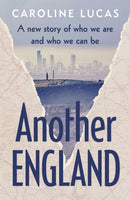 Another England : How to Reclaim Our National Story-9781529153064