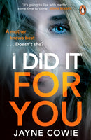 I Did it For You : A gripping and thought-provoking new crime mystery suspense thriller-9781529158908