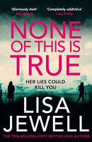 None of This is True : The new addictive psychological thriller from the