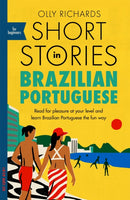 Short Stories in Brazilian Portuguese for Beginners : Read for pleasure at your level, expand your vocabulary and learn Brazilian Portuguese the fun way!-9781529302806