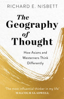 The Geography of Thought : How Asians and Westerners Think Differently-9781529309416